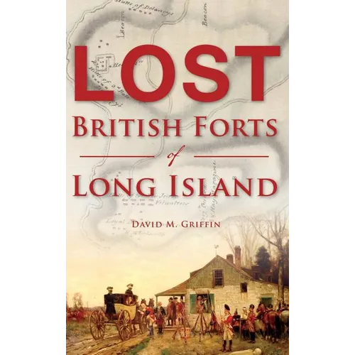 Lost British Forts of Long Island - Hardcover