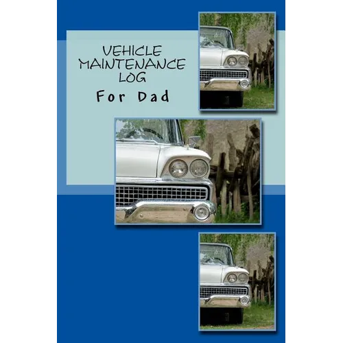 Vehicle Maintenance Log: For Dad - Paperback