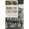 Virginia State Penitentiary: A Notorious History - Hardcover