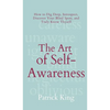 The Art of Self-Awareness: How to Dig Deep, Introspect, Discover Your Blind Spots, and Truly Know Thyself - Hardcover