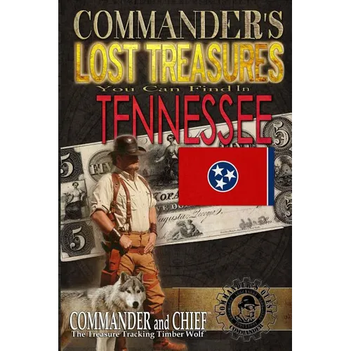 Commander's Lost Treasures You Can Find In Tennessee: Follow the Clues and Find Your Fortunes! - Paperback