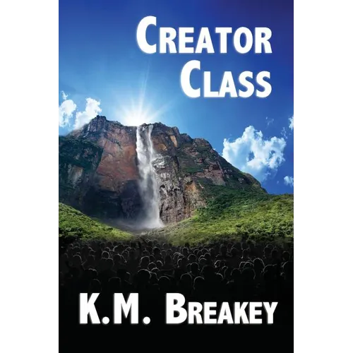 Creator Class: Volume I of The Creator Class Series - Paperback