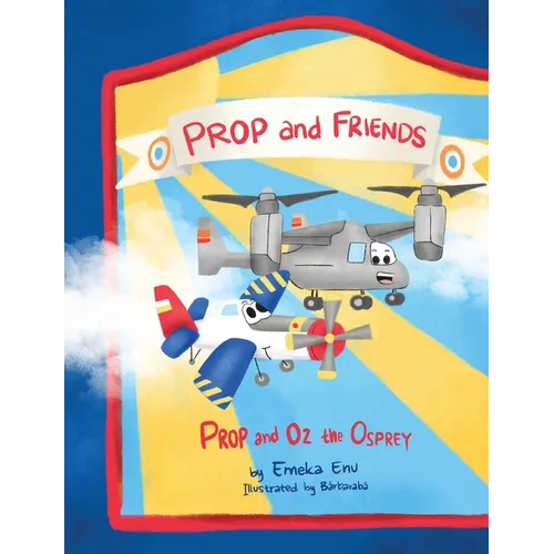 Prop and Friends: Prop and Oz, the Osprey - Paperback
