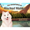 The Adventures of Mischief Mishka: In The Country - Hardcover