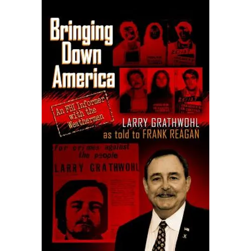 Bringing Down America: An FBI Informer With the Weathermen - Paperback