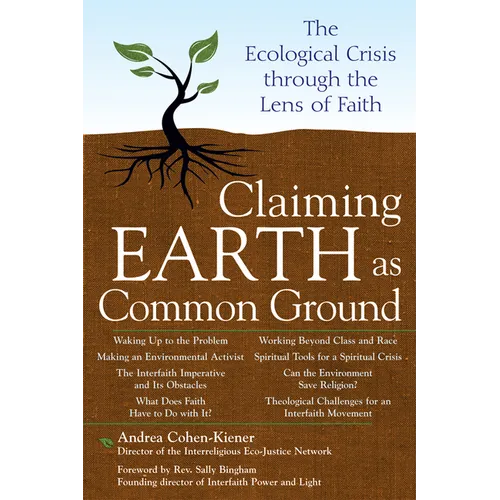 Claiming Earth as Common Ground: The Ecological Crises Through the Lens of Faith - Paperback