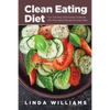 Clean Eating Diet: Your One-Stop Clean Eating Cookbook with Clean Eating Recipes for Every Meal - Paperback
