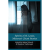 Spirits of St. Louis: Missouri Ghost Stories - Paperback