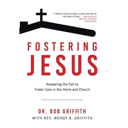 Fostering Jesus: Answering the Call to Foster Care in the Home and Church - Hardcover