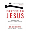 Fostering Jesus: Answering the Call to Foster Care in the Home and Church - Hardcover