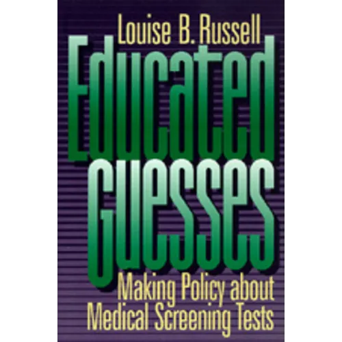 Educated Guesses: Making Policy about Screening Tests - Paperback