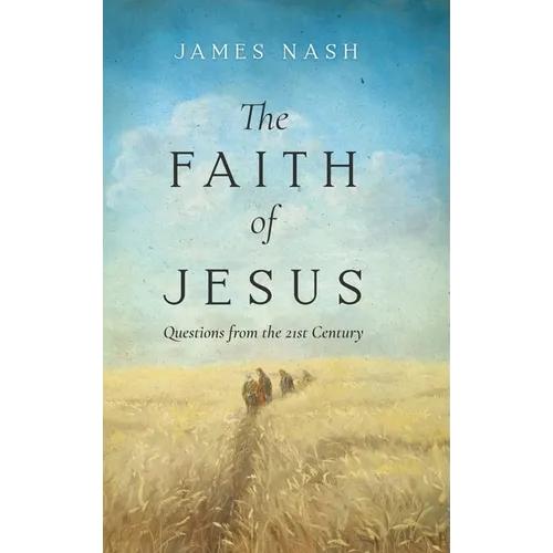 The Faith of Jesus: Questions from the 21st Century - Hardcover