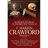 The Collected Supernatural and Weird Fiction of F. Marion Crawford: Volume 3-Including Two Novels, 'With the Immortals' and 'The Heart of Rome, ' and - Hardcover
