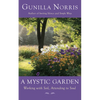 A Mystic Garden: Working with Soil, Attending to Soul - Paperback