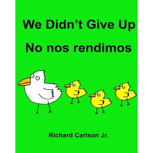 We Didn't Give Up No nos rendimos: Children's Picture Book English-Spanish (Latin America) (Bilingual Edition) - Paperback