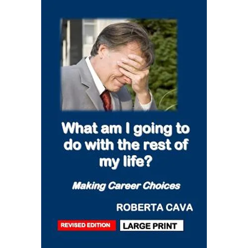 What Am I Going to Do with the Rest of My Life?: Making Career Choices - Paperback