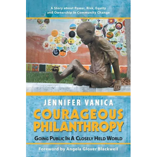 Courageous Philanthropy: Going Public in a Closely Held World - Paperback