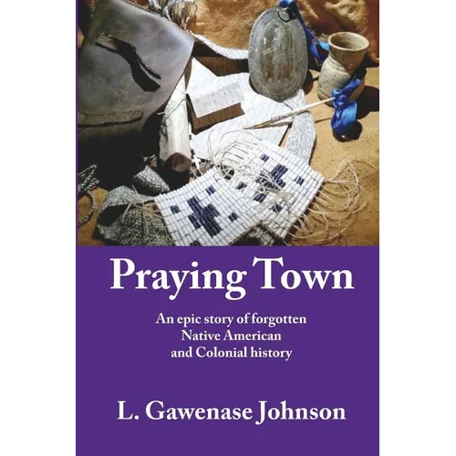 Praying Town: An epic story of forgotten Native American and Colonial history - Paperback