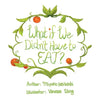 What If We Didn't Have To Eat? - Paperback