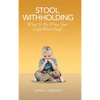 Stool Withholding: What To Do When Your Child Won't Poop! (USA Edition) - Hardcover