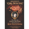 Houdini's "Girl Detective": The Real-Life Ghost-Busting Adventures of Rose Mackenberg - Paperback