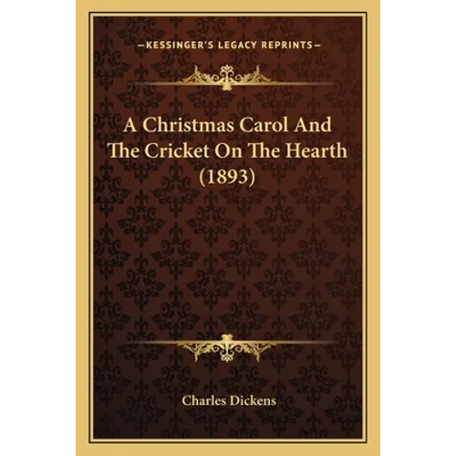 A Christmas Carol And The Cricket On The Hearth (1893) - Paperback