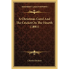 A Christmas Carol And The Cricket On The Hearth (1893) - Paperback