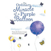 The Ordinary Miracle of a Purple Balloon - Paperback