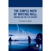 The Simple Math of Writing Well: Writing for the 21st Century - Paperback