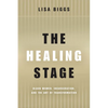 The Healing Stage: Black Women, Incarceration, and the Art of Transformation - Paperback