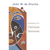Confessions of a Christian Humanist - Paperback