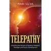 Telepathy: Unlocking the Secrets of Sending Telepathic Messages and Psychic Development - Hardcover