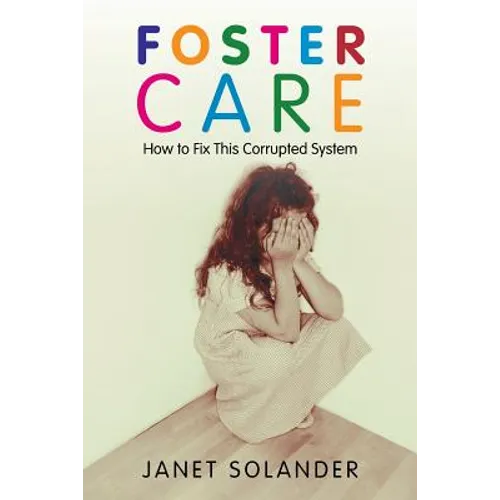 Foster Care: How to Fix This Corrupted System - Paperback