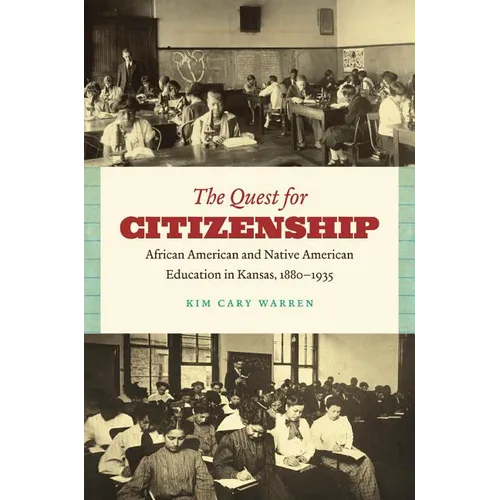 The Quest for Citizenship: African American and Native American Education in Kansas, 1880-1935 - Paperback