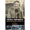 Creole Trombone: Kid Ory and the Early Years of Jazz - Paperback