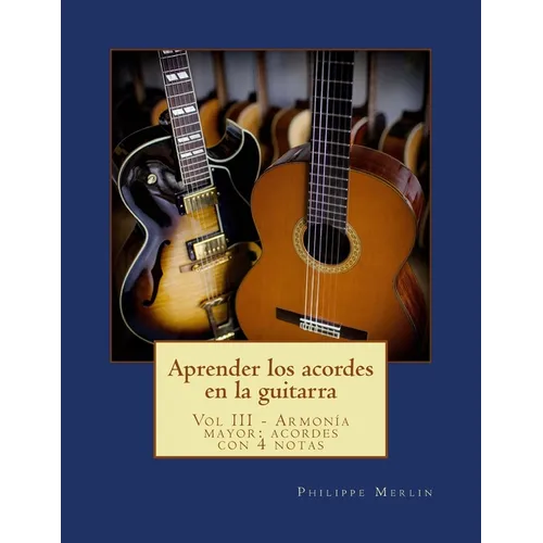 Aprender los acordes en la guitarra: Vol III - Armonia mayor: acordes con 4 notas - Paperback
