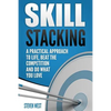 Skill Stacking: A Practical Approach to Life, Beat the Competition and Do What You Love - Paperback