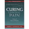 Curing Chronic Pain: Stories of Hope and Healing - Paperback