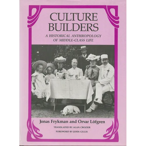 Culture Builders: A Historical Anthropology of Middle-Class Life - Paperback