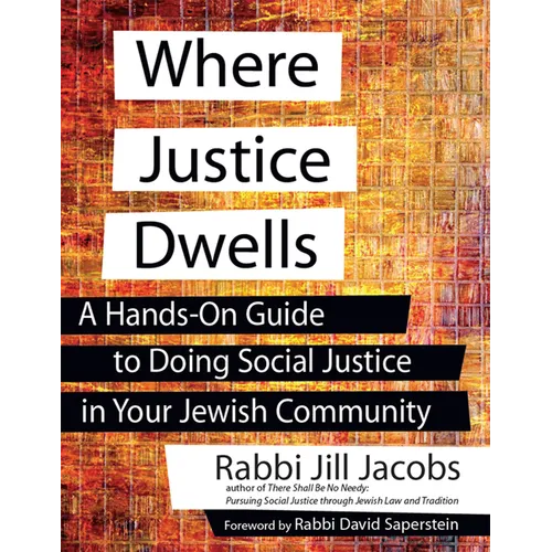 Where Justice Dwells: A Hands-On Guide to Doing Social Justice in Your Jewish Community - Hardcover