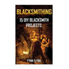 Blacksmithing: 15 DIY Blacksmith Projects - Paperback