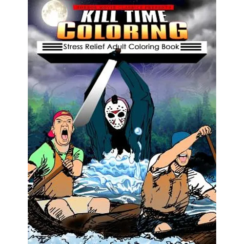 Kill Time Coloring: Stress Relief Adult Coloring Book - Paperback