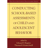 Conducting School-Based Assessments of Child and Adolescent Behavior - Hardcover