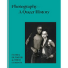 Photography - A Queer History - Hardcover