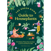 The Green Dumb Guide to Houseplants: 45 Unfussy Plants That Are Easy to Grow and Hard to Kill - Hardcover