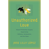 Unauthorized Love: Mixed-Citizenship Couples Negotiating Intimacy, Immigration, and the State - Hardcover