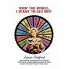 Stop the Wheel, I Want to Get Off! - Hardcover