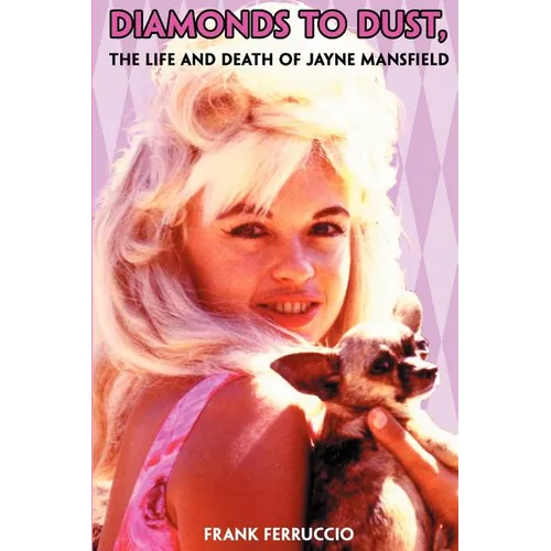 Diamonds to Dust: The Life and Death of Jayne Mansfield - Paperback