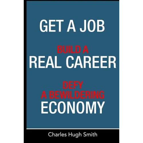 Get a Job, Build a Real Career and Defy a Bewildering Economy - Paperback