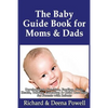 The Baby Guide Book for Moms & Dads: Development, Nutrition, Feeding, Sleep, Health, Talking, Education & Child Care Help for Parents - Infants, Baby - Paperback